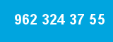 962 324 37 55